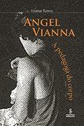Ler Angel Vianna: a pedagoga do corpo, do autor Maria Enamar R. Neherer Bento