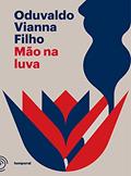 Ler Mão na Luva: Introdução ao Homem de Duas Faces, do autor Oduvaldo Vianna Filho; Temporal Editora