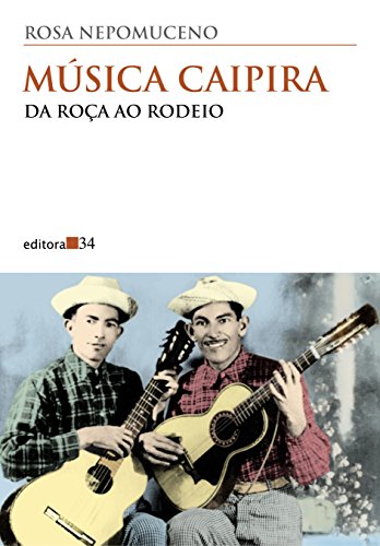 Ler Música caipira: da roça ao rodeio, do autor Rosa Nepomuceno