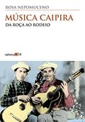 Ler Música caipira: da roça ao rodeio, do autor Rosa Nepomuceno