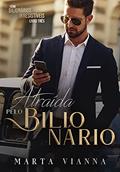 Ler Atraída Pelo Bilionário : SÉRIE - BILIONÁRIOS IRRESISTÍVEIS 3, do autor Marta Vianna
