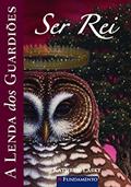 Ler A Lenda dos Guardiões. Ser Rei - Volume 11, do autor Kathryn Lasky Ler A Lenda dos Guardiões. Ser Rei - Volume 11, do autor Kathryn Lasky