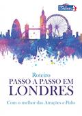 Ler Roteiro Passo a Passo em Londres: Com o melhor das Atrações e Pubs, do autor Oto Alvarenga Gomes; Gustavo Heldt