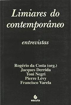Limiares do Contemporâneo: Entrevistas, do autor Jacques Derrida; Toni Negri; Pierre Lévy; Francisco Varela