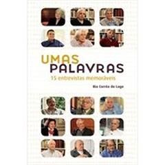 Umas Palavras. 15 Entrevistas Memoráveis, do autor Bia Corrêa do Lago