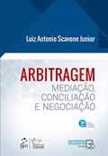 Ler Arbitragem - Mediação, Conciliação e Negociação, do autor Luiz Antonio Scavone Junior