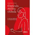 Ler Exploda Minha Cidade: O Universo Feminista de Chantal Akerman, do autor Rafaela Martins de Souza Ler Exploda Minha Cidade: O Universo Feminista de Chantal Akerman, do autor Rafaela Martins de Souza