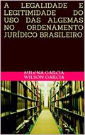 Ler A LEGALIDADE E LEGITIMIDADE DO USO DAS ALGEMAS NO ORDENAMENTO JURÍDICO BRASILEIRO, do autor MILENA GARCIA WILSON GARCIA Ler A LEGALIDADE E LEGITIMIDADE DO USO DAS ALGEMAS NO ORDENAMENTO JURÍDICO BRASILEIRO, do autor MILENA GARCIA WILSON GARCIA