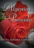 Ler Algemas do Passado, do autor Dalva Adelina Carneiro Ler Algemas do Passado, do autor Dalva Adelina Carneiro