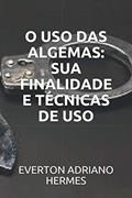 Ler O USO DAS ALGEMAS: SUA FINALIDADE E TÉCNICAS DE USO (Portuguese Edition), do autor SR. EVERTON ADRIANO HERMES