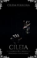 Ler CILEIA: PRISIONEIRA SEM ALGEMAS, do autor CILEIA FERREIRA DA SILVA Ler CILEIA: PRISIONEIRA SEM ALGEMAS, do autor CILEIA FERREIRA DA SILVA