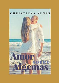Amor sobre Algemas (Portuguese Edition), do autor Christinna Nunes