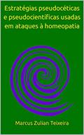 Ler Estratégias pseudocéticas e pseudocientíficas usadas em ataques à homeopatia, do autor Marcus Zulian Teixeira