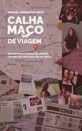 Ler CALHAMAÇO DE VIAGEM: Uma jovem em busca do mundo. Um escritor em busca de um texto., do autor Manoel Fernandes Neto