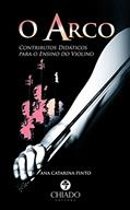 Ler O Arco - Contributos Didáticos para o Ensino do Violino, do autor Ana Catarina Pinto Ler O Arco - Contributos Didáticos para o Ensino do Violino, do autor Ana Catarina Pinto