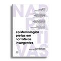 Ler Epistemologias pretas em narrativas insurgentes, do autor Vitória Régia Izaú
