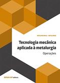 Ler Tecnologia Mecânica Aplicada à Metalurgia: Operações, do autor SENAI-SP Editora Ler Tecnologia Mecânica Aplicada à Metalurgia: Operações, do autor SENAI-SP Editora