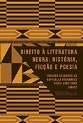 Ler Direito à literatura negra: história, ficção e poesia, do autor Eduardo Vasconcelos; Raffaella Fernandez; Régia Agostinho [organizadores]