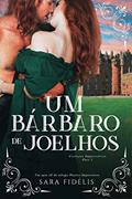 Ler Um Bárbaro de Joelhos: Cortejos Improváveis - Part 1 (Paixões Improváveis), do autor Sara Fidélis