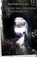 Ler O cortejo das virtuosas solenidades, do autor Jorge Ribeiro de Castro