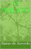 Ler O MULATO, do autor Aluísio de Azevedo Ler O MULATO, do autor Aluísio de Azevedo
