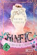 Ler FANFIC: A História Que Não te Contaram, do autor Rafani Ferreira