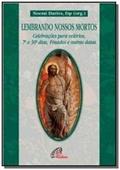 Ler Lembrando nossos mortos: Celebrações para velórios, 7º e 30º dias, finados e outras datas, do autor Noemi Dariva