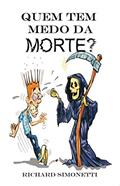 Ler QUEM TEM MEDO DA MORTE?, do autor Richard Simonetti Ler QUEM TEM MEDO DA MORTE?, do autor Richard Simonetti