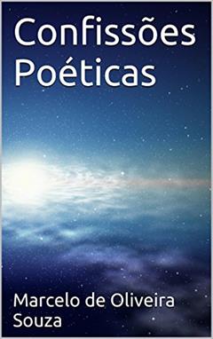 Confissões Poéticas, do autor Marcelo de Oliveira Souza