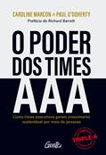 Ler O poder dos times AAA: Como times executivos geram crescimento sustentável por meio de pessoas, do autor Caroline Marcon; Paul O'Doherty