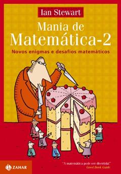 Mania de matemática 2: Novos enigmas e desafios matemáticos, do autor Ian Stewart