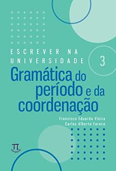 Gramática do Período e da Coordenação, do autor Carlos Alberto Faraco; Francisco Eduardo Vieira