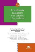 Ler O Coordenador pedagógico e os desafios pós-pandemia - Vol. 16, do autor Laurinda Ramalho de Almeida; Vera Maria Nigro de Souza Placco Ler O Coordenador pedagógico e os desafios pós-pandemia - Vol. 16, do autor Laurinda Ramalho de Almeida; Vera Maria Nigro de Souza Placco