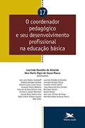 Ler O Coordenador pedagógico e seu desenvolvimento profissional na educação básica - Vol. 17, do autor Vera Maria Nigro de Souza Placco; Laurinda Ramalho de Almeida Ler O Coordenador pedagógico e seu desenvolvimento profissional na educação básica - Vol. 17, do autor Vera Maria Nigro de Souza Placco; Laurinda Ramalho de Almeida
