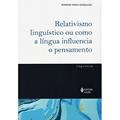 Ler Relativismo linguístico ou como a língua influencia o pensamento, do autor Rodrigo Tadeu Gonçalves Ler Relativismo linguístico ou como a língua influencia o pensamento, do autor Rodrigo Tadeu Gonçalves
