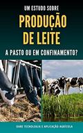 Ler PRODUÇÃO DE LEITE | A Pasto ou em Confinamento, do autor DARE AGRO