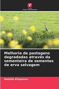Ler Melhoria de pastagens degradadas através da sementeira de sementes de erva selvagem, do autor Natalia Kilyazova Ler Melhoria de pastagens degradadas através da sementeira de sementes de erva selvagem, do autor Natalia Kilyazova