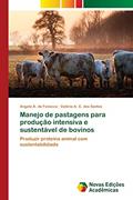 Ler Manejo de pastagens para produção intensiva e sustentável de bovinos: Produzir proteína animal com sustentabilidade, do autor Angela A. da Fonseca; Valéria A. C. dos Santos