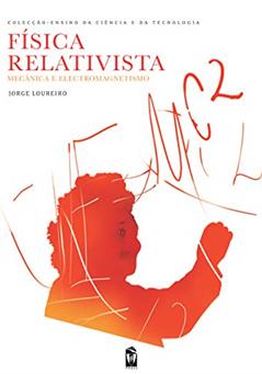 Física Relativista. Mecânica e Electromagnetismo, do autor Jorge Loureiro