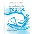 Ler Professorinha Poeta, A - Aut Parananense, do autor Albertina Laufer
