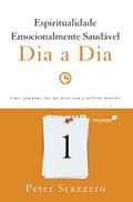 Ler Espiritualidade emocionalmente saudável dia a dia: uma Jornada de 40 Dias com o Ofício Divino, do autor Peter Scazzero