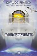 Ler O Ser Consciente, do autor Divaldo Pereira Franco; Joanna de Ângelis