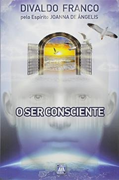 O Ser Consciente, do autor Divaldo Pereira Franco; Joanna de Ângelis