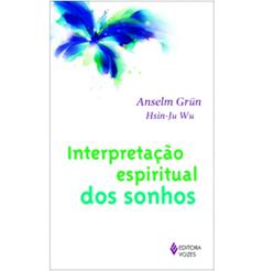 Interpretação espiritual dos sonhos, do autor Anselm Grün; Hsin-Ju Wu