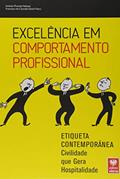 Ler Excelência em Comportamento Profissional. Etiqueta Contemporânea. Civilidade que Gera Hospitalidade, do autor Andréa Nakane Ler Excelência em Comportamento Profissional. Etiqueta Contemporânea. Civilidade que Gera Hospitalidade, do autor Andréa Nakane
