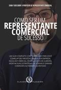 Ler Como Ser Um Representante Comercial De Sucesso, do autor Claudio Filgueira