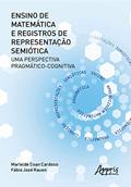 Ler Ensino de matemática e registros de representação semiótica: uma perspectiva pragmático-cognitiva, do autor Fábio José Rauen Ler Ensino de matemática e registros de representação semiótica: uma perspectiva pragmático-cognitiva, do autor Fábio José Rauen