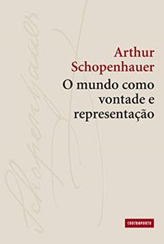 O mundo como vontade e representação, do autor Arthur Schopenhauer; M.F. Sá Correia