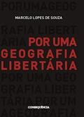 Ler Por Uma Geografia Libertária, do autor Marcelo Lopes De Souza Ler Por Uma Geografia Libertária, do autor Marcelo Lopes De Souza