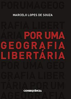 Por Uma Geografia Libertária, do autor Marcelo Lopes De Souza